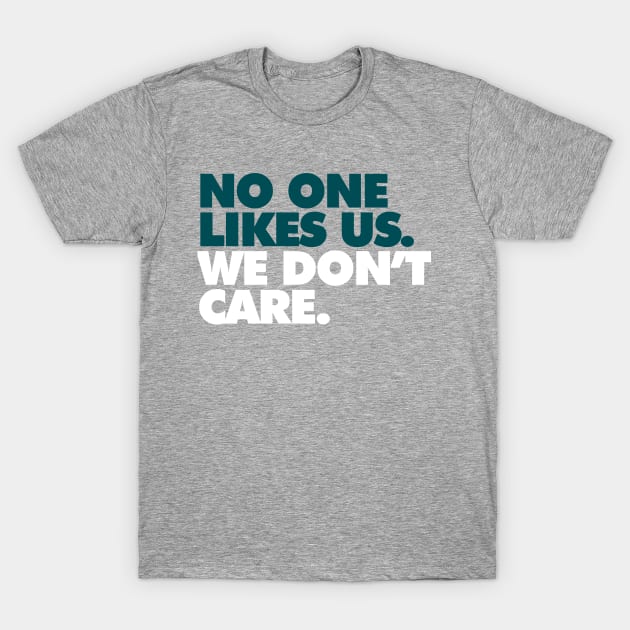 No One Likes Us, We Don't Care Alt T-Shirt by Center City Threads